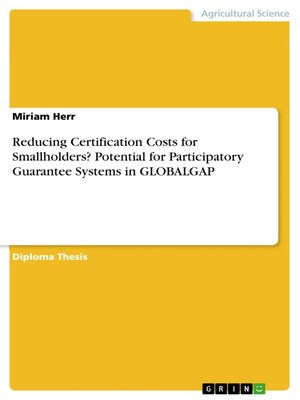 cover image of Reducing Certification Costs for Smallholders?	Potential for Participatory Guarantee Systems in GLOBALGAP